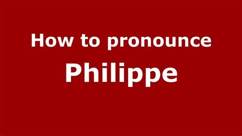 phillipe|philippe pronunciation.